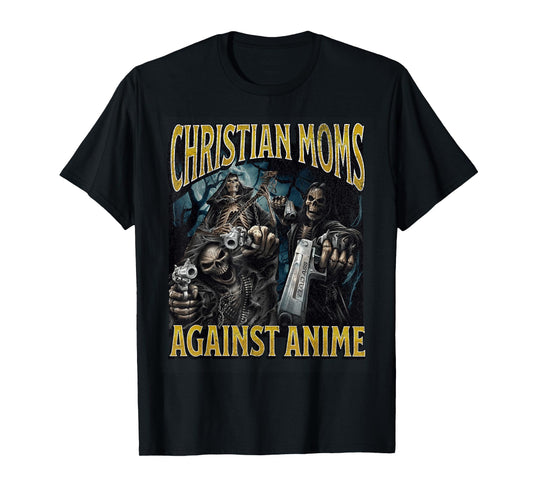Christian Moms Against Anime Funny Hard Skeleton Meme T-Shirt