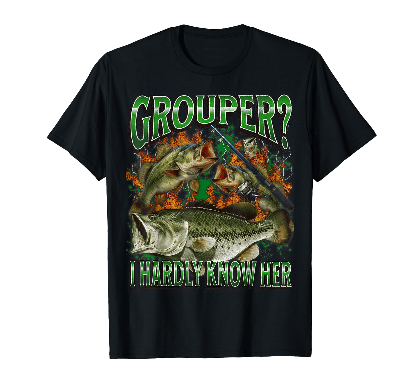 Grouper? I Hardly Know Her Funny Fishing Meme Bootleg T-Shirt