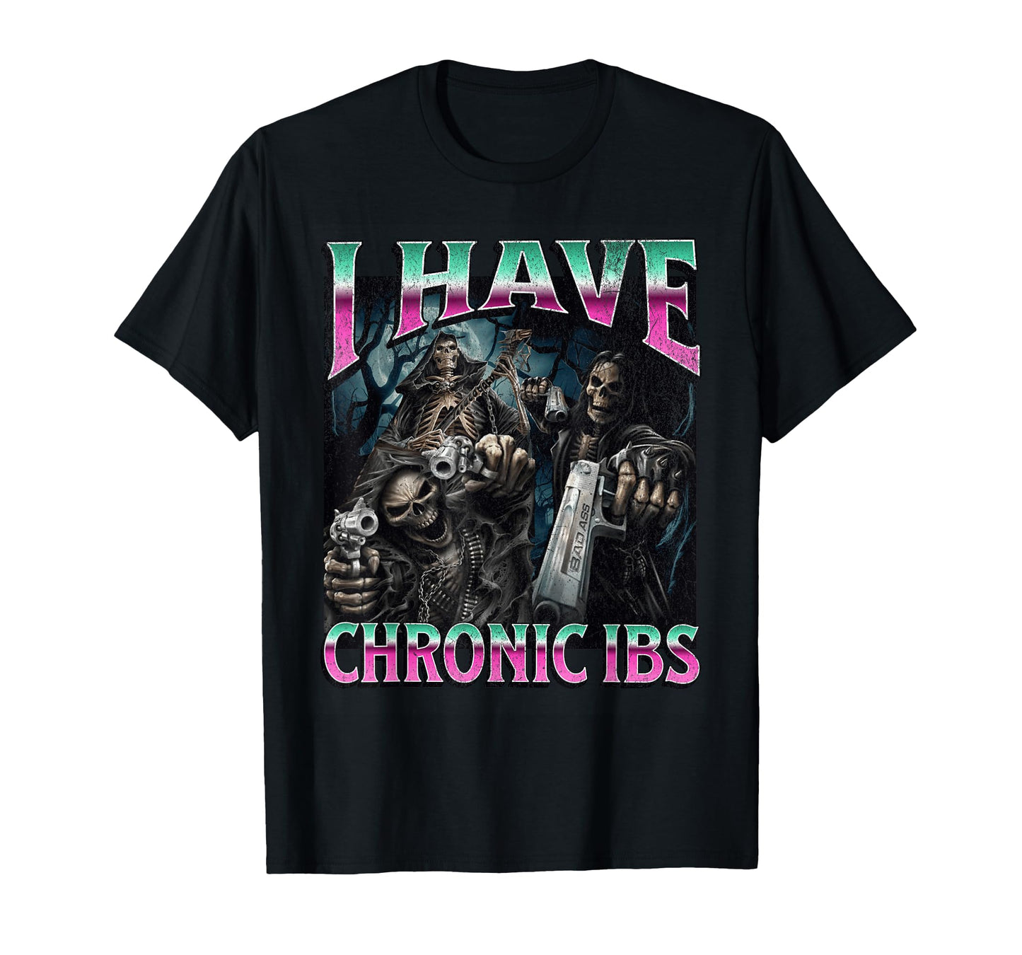 I Have Chronic IBS Funny Hard Skeleton Meme Bootleg T-Shirt